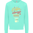 Coffee Is Always a Good Idea Funny Mens Sweatshirt Jumper Peppermint