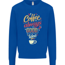 Coffee Is Always a Good Idea Funny Mens Sweatshirt Jumper Royal Blue