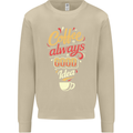 Coffee Is Always a Good Idea Funny Mens Sweatshirt Jumper Sand