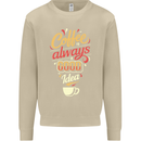 Coffee Is Always a Good Idea Funny Mens Sweatshirt Jumper Sand