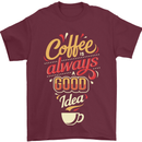 Coffee Is Always a Good Idea Funny Mens T-Shirt Cotton Gildan Maroon