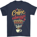 Coffee Is Always a Good Idea Funny Mens T-Shirt Cotton Gildan Navy Blue