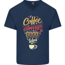 Coffee Is Always a Good Idea Funny Mens V-Neck Cotton T-Shirt Navy Blue