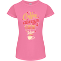 Coffee Is Always a Good Idea Funny Womens Petite Cut T-Shirt Azalea