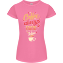 Coffee Is Always a Good Idea Funny Womens Petite Cut T-Shirt Azalea