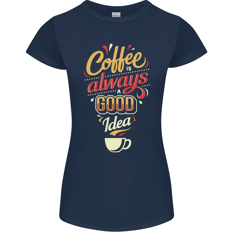 Coffee Is Always a Good Idea Funny Womens Petite Cut T-Shirt Navy Blue