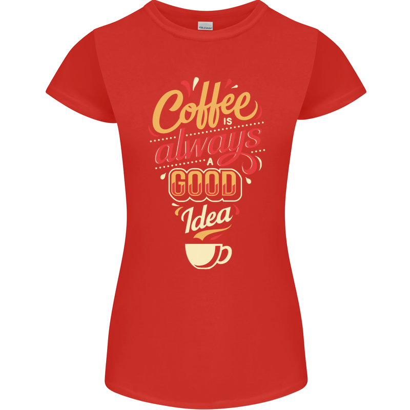 Coffee Is Always a Good Idea Funny Womens Petite Cut T-Shirt Red