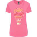 Coffee Is Always a Good Idea Funny Womens Wider Cut T-Shirt Azalea