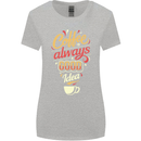 Coffee Is Always a Good Idea Funny Womens Wider Cut T-Shirt Sports Grey