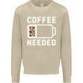 Coffee Needed Funny Addict Mens Sweatshirt Jumper Sand