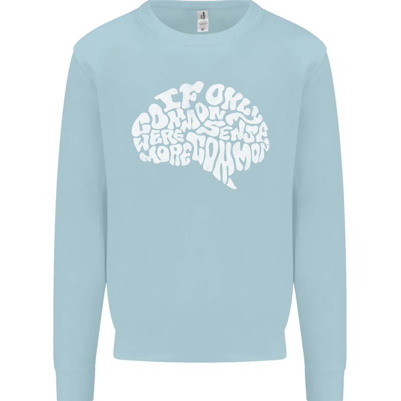 Common Sense Brain Funny Sarcasm Slogan Mens Sweatshirt Jumper Light Blue