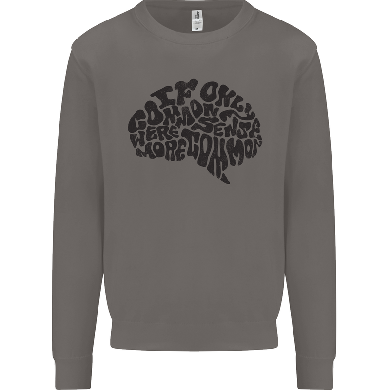 Common Sense Funny Sarcasm Brain Slogan Mens Sweatshirt Jumper Charcoal
