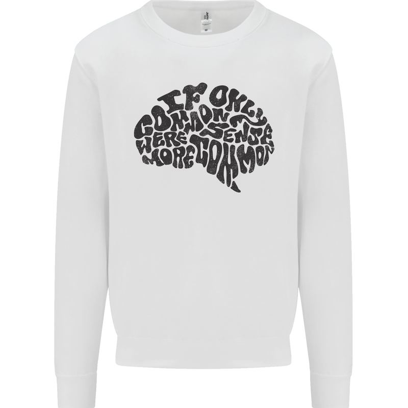 Common Sense Funny Sarcasm Brain Slogan Mens Sweatshirt Jumper White