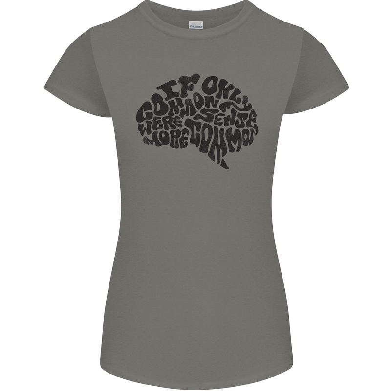 Common Sense Funny Sarcasm Brain Slogan Womens Petite Cut T-Shirt Charcoal