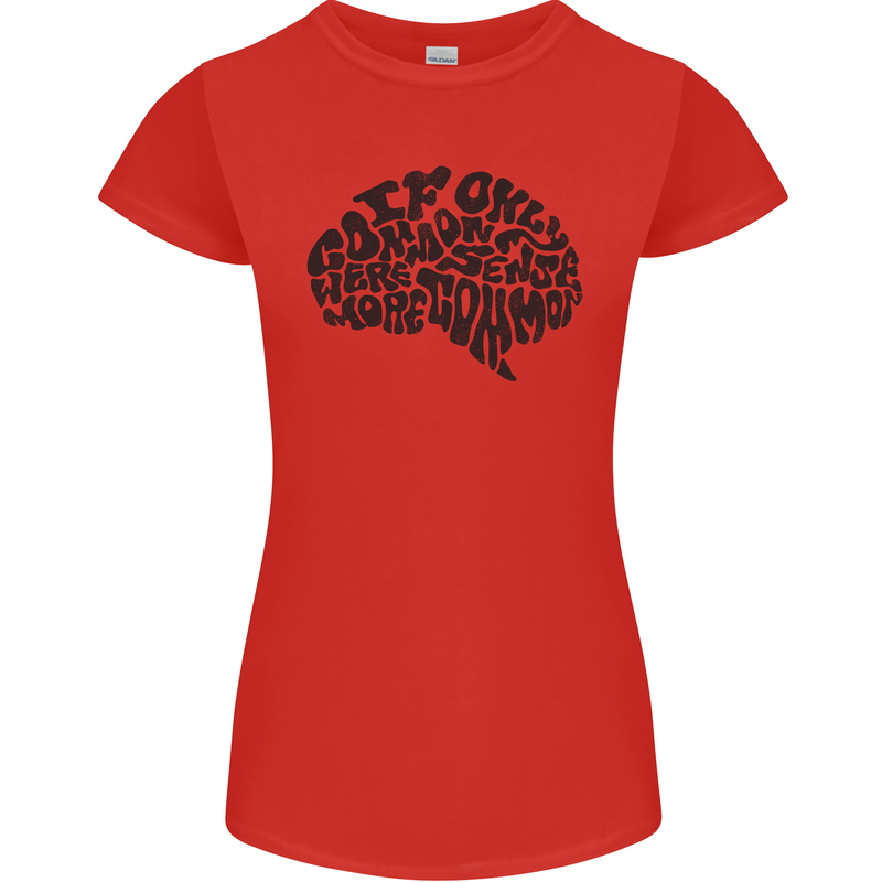 Common Sense Funny Sarcasm Brain Slogan Womens Petite Cut T-Shirt Red