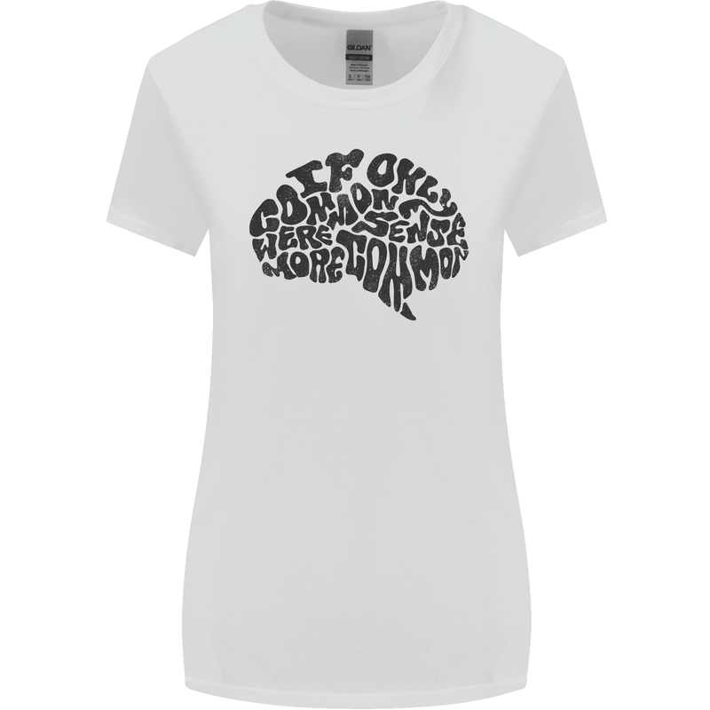 Common Sense Funny Sarcasm Brain Slogan Womens Wider Cut T-Shirt White