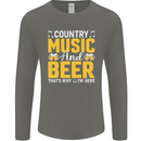 Country Music & Beer Thats Why Im Here Mens Long Sleeve T-Shirt Charcoal