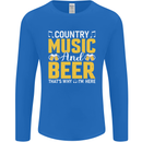 Country Music & Beer Thats Why Im Here Mens Long Sleeve T-Shirt Royal Blue