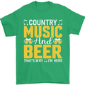 Country Music & Beer Thats Why Im Here Mens T-Shirt 100% Cotton Irish Green