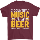 Country Music & Beer Thats Why Im Here Mens T-Shirt 100% Cotton Maroon