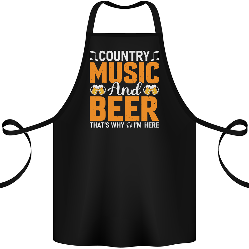 Country Music and Beer Thats Why Im Here Cotton Apron 100% Organic Black