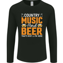 Country Music and Beer Thats Why Im Here Mens Long Sleeve T-Shirt Black