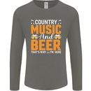 Country Music and Beer Thats Why Im Here Mens Long Sleeve T-Shirt Charcoal