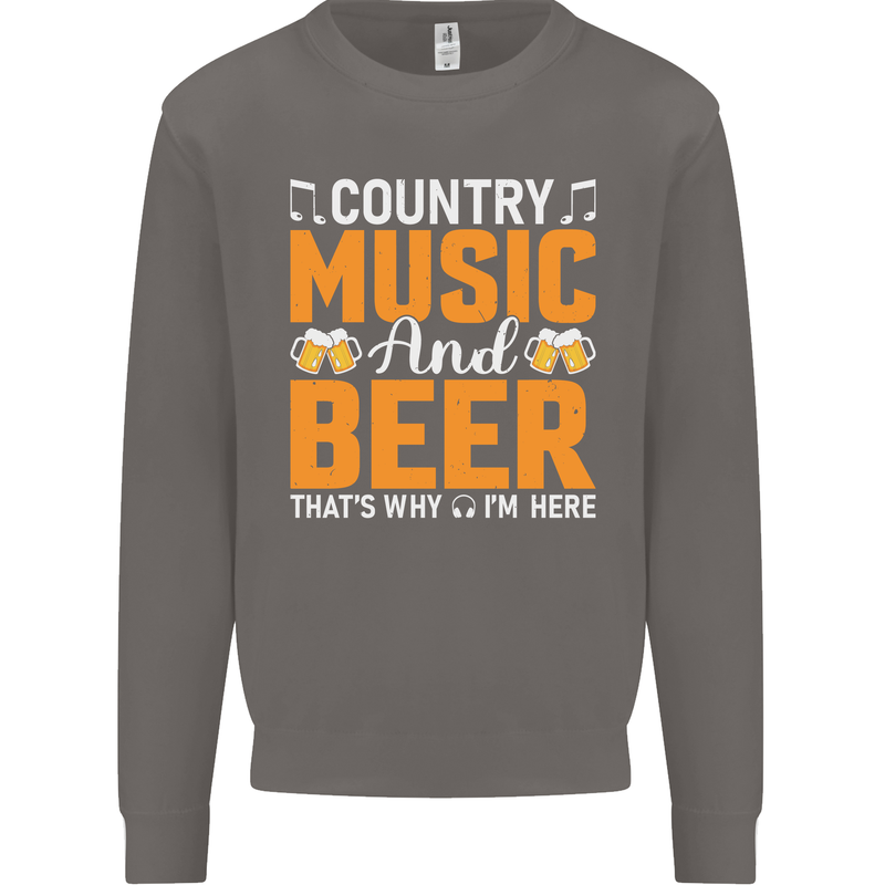 Country Music and Beer Thats Why Im Here Mens Sweatshirt Jumper Charcoal