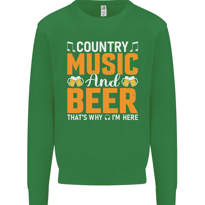 Country Music and Beer Thats Why Im Here Mens Sweatshirt Jumper Irish Green