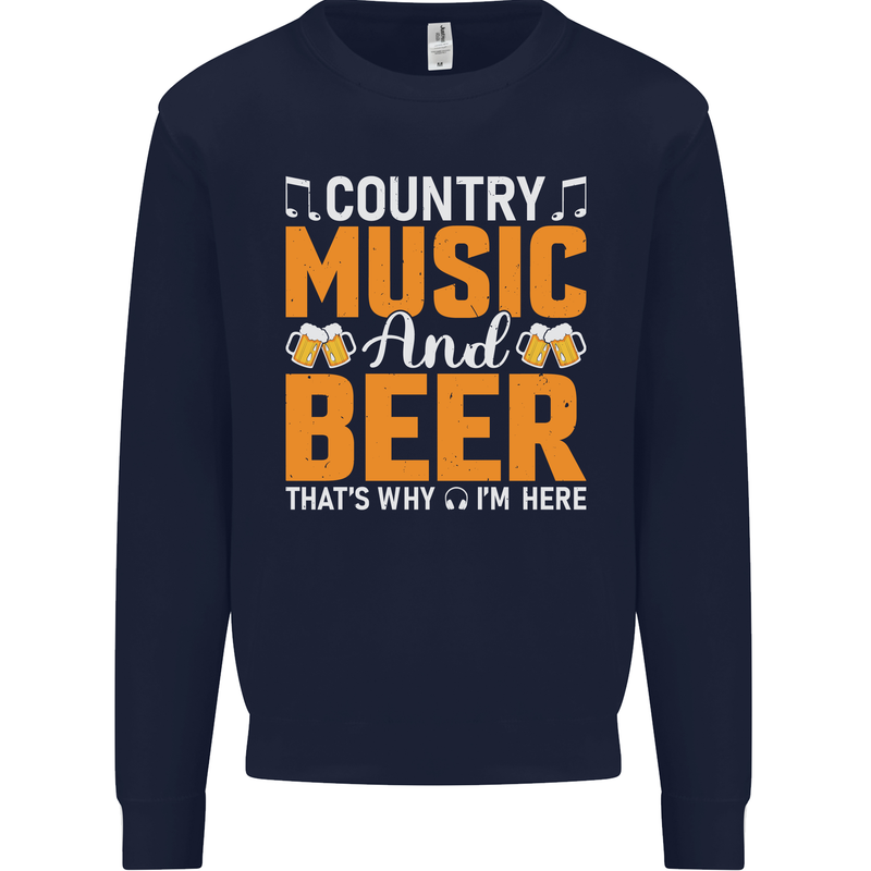 Country Music and Beer Thats Why Im Here Mens Sweatshirt Jumper Navy Blue