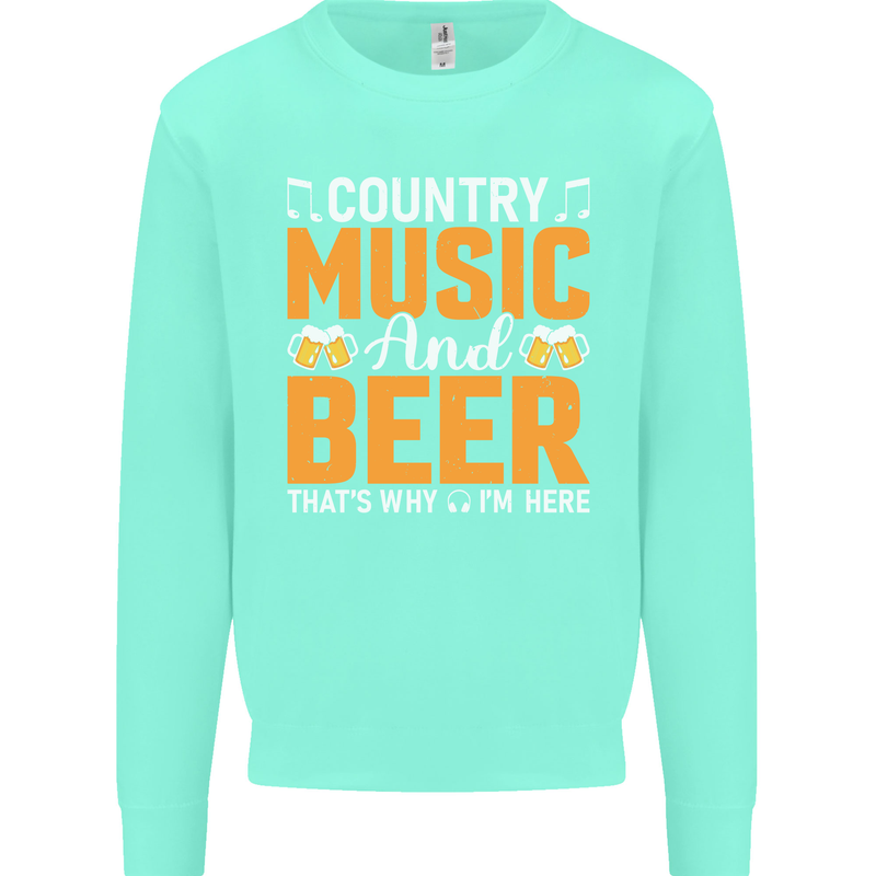 Country Music and Beer Thats Why Im Here Mens Sweatshirt Jumper Peppermint