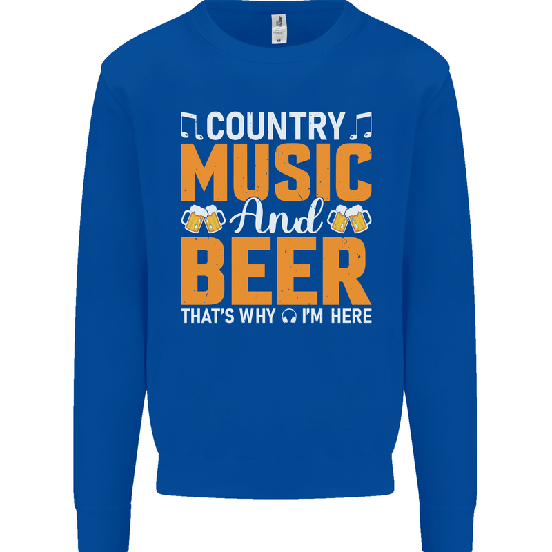 Country Music and Beer Thats Why Im Here Mens Sweatshirt Jumper Royal Blue