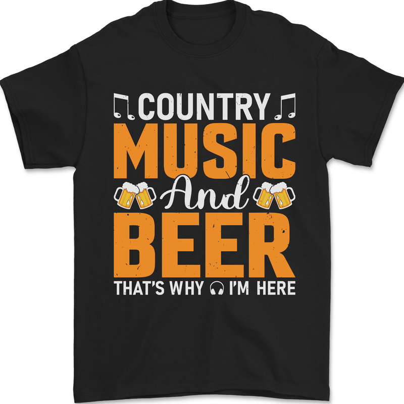 Country Music and Beer Thats Why Im Here Mens T-Shirt 100% Cotton Black