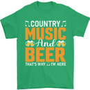 Country Music and Beer Thats Why Im Here Mens T-Shirt 100% Cotton Irish Green