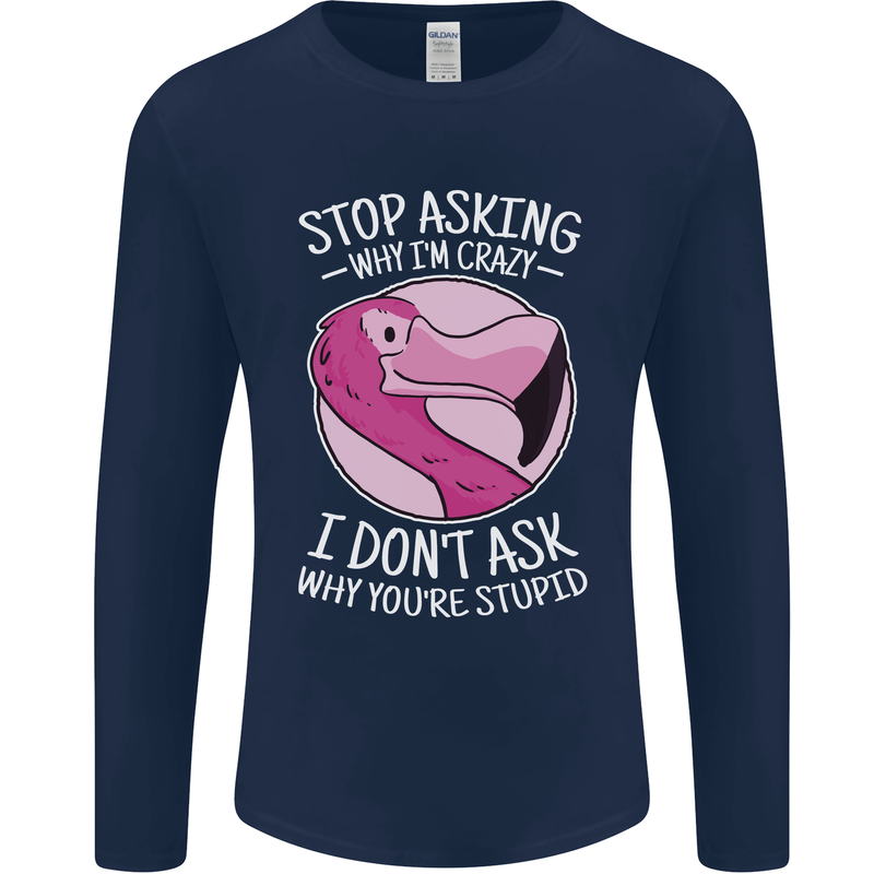 Crazy Stupid Funny Sarcastic Slogan Sarcasm Mens Long Sleeve T-Shirt Navy Blue