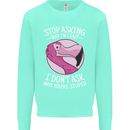 Crazy Stupid Funny Sarcastic Slogan Sarcasm Mens Sweatshirt Jumper Peppermint