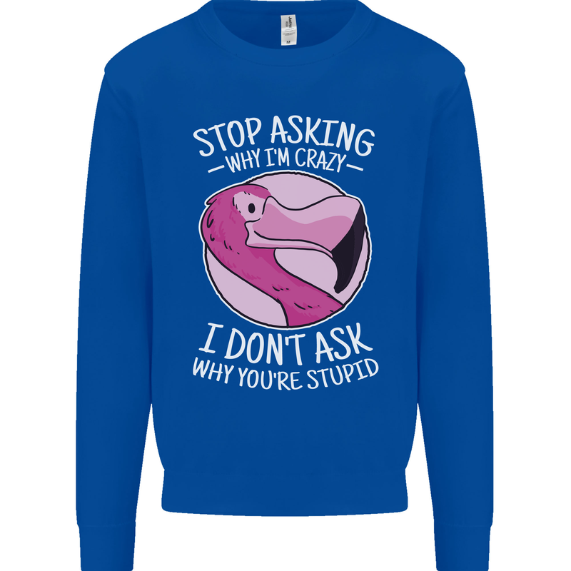 Crazy Stupid Funny Sarcastic Slogan Sarcasm Mens Sweatshirt Jumper Royal Blue