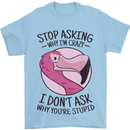 Crazy Stupid Funny Sarcastic Slogan Sarcasm Mens T-Shirt Cotton Gildan Light Blue