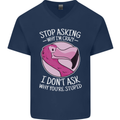 Crazy Stupid Funny Sarcastic Slogan Sarcasm Mens V-Neck Cotton T-Shirt Navy Blue