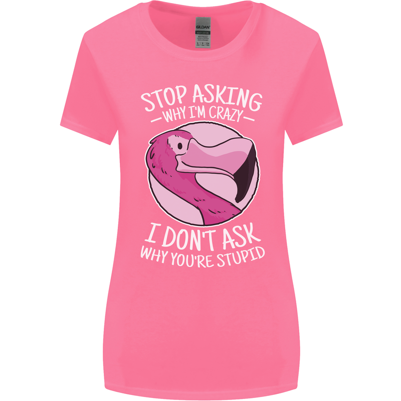 Crazy Stupid Funny Sarcastic Slogan Sarcasm Womens Wider Cut T-Shirt Azalea