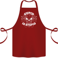 Cupid Is Stupid Funny Anti Valentines Day Cotton Apron 100% Organic Maroon
