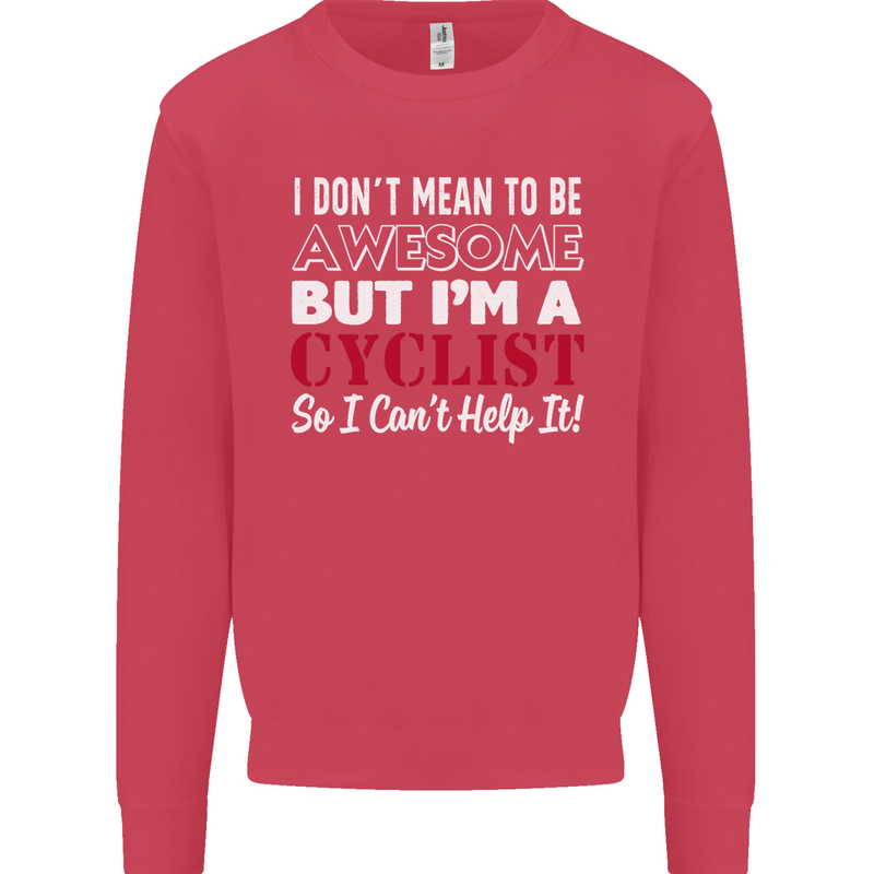 Cycling I Don't Mean to Be Awesome Cyclist Kids Sweatshirt Jumper Heliconia