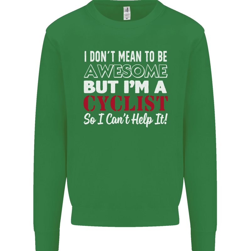 Cycling I Don't Mean to Be Awesome Cyclist Kids Sweatshirt Jumper Irish Green