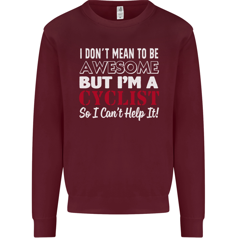Cycling I Don't Mean to Be Awesome Cyclist Kids Sweatshirt Jumper Maroon