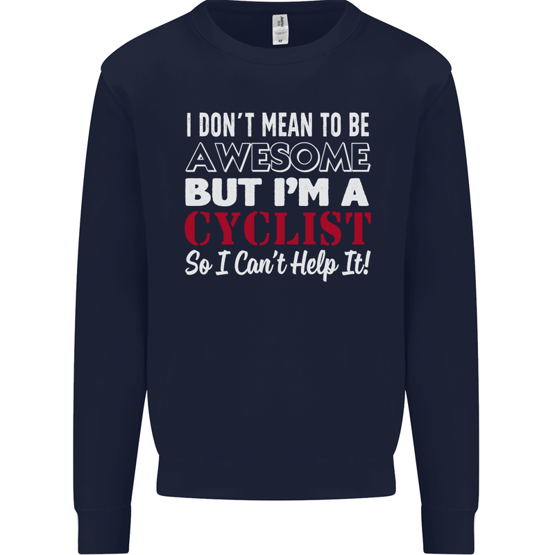 Cycling I Don't Mean to Be Awesome Cyclist Kids Sweatshirt Jumper Navy Blue