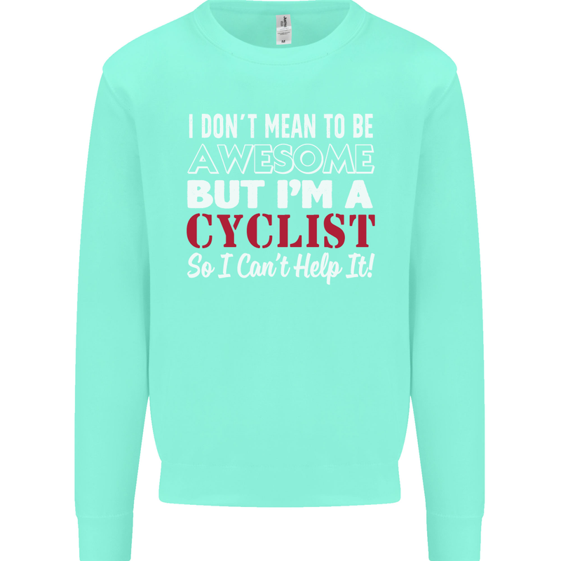 Cycling I Don't Mean to Be Awesome Cyclist Kids Sweatshirt Jumper Peppermint