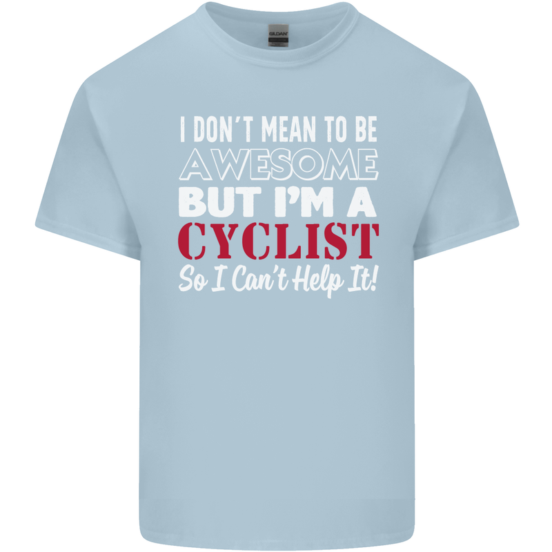 Cycling I Don't Mean to Be Awesome Cyclist Kids T-Shirt Childrens Light Blue