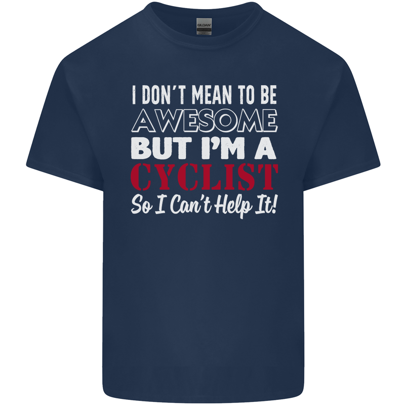 Cycling I Don't Mean to Be Awesome Cyclist Kids T-Shirt Childrens Navy Blue