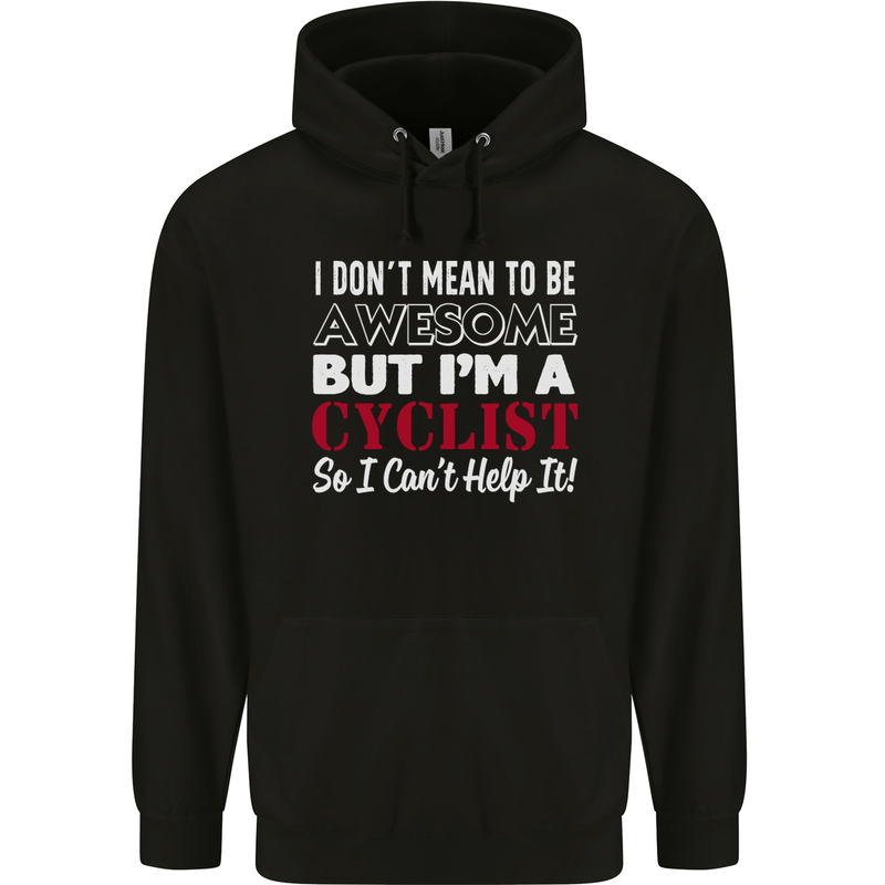 Cycling I Don't Mean to Be Awesome Cyclist Mens 80% Cotton Hoodie Black