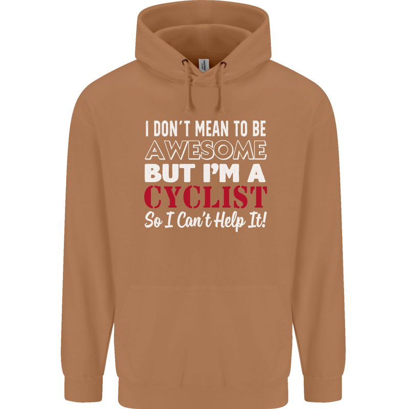 Cycling I Don't Mean to Be Awesome Cyclist Mens 80% Cotton Hoodie Caramel Latte